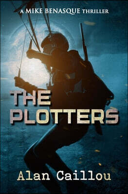 The Plotters: A Mike Benasque Thriller - Book 1