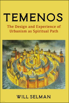 Temenos: The Design and Experience of Urbanism as Spiritual Path
