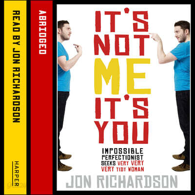 It's Not Me, It's You!: Impossible Perfectionist Seeks Very, Very, Very Tidy Woman