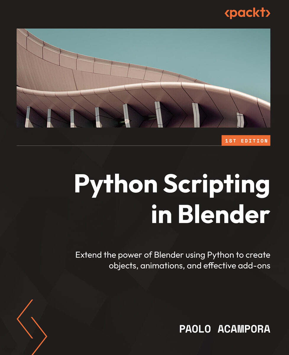 Python Scripting in Blender: Extend the power of Blender using Python ...