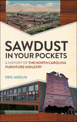 Sawdust in Your Pockets: A History of the North Carolina Furniture Industry