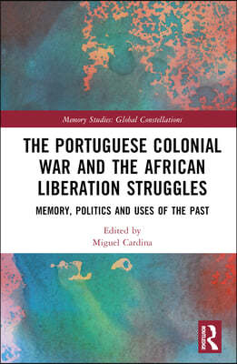 Portuguese Colonial War and the African Liberation Struggles