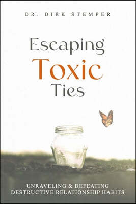 Escaping Toxic Ties: Unraveling & Defeating Destructive Relationship Habits