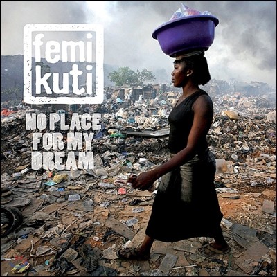 Femi Kuti ( Ƽ) - No Place For My Dream