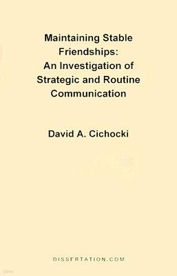 Maintaining Stable Friendships: An Investigation of Strategic and Routine Communication