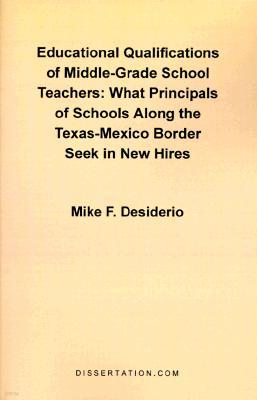 Educational Qualifications of Middle-Grade School Teachers: What Principals of Schools Along the Texas-Mexico Border Seek in New Hires