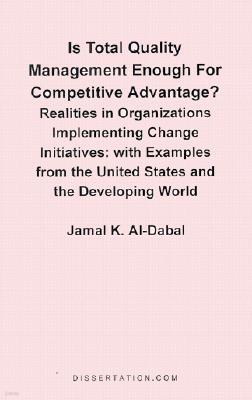 Is Total Quality Management Enough for Competitive Advantage? Realities in Organizations Implementing Change Initiatives: With Examples from the Unite