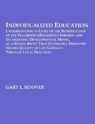 Individualized Education: Understanding in Light of the Introduction of the Progressive/Regressive Forming and Establishing Developmental Model,