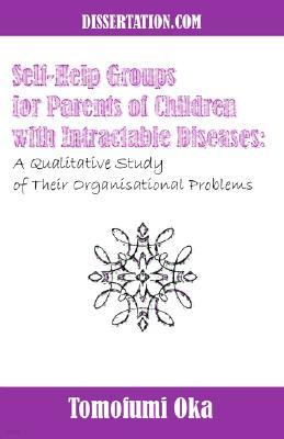 Self-Help Groups for Parents of Children with Intractable Diseases: A Qualitative Study of Their Organisational Problems