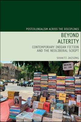 Beyond Alterity:  Contemporary Indian Fiction and the Neoliberal Script