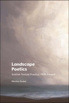 Landscape Poetics: Scottish Textual Practice 1928-Present