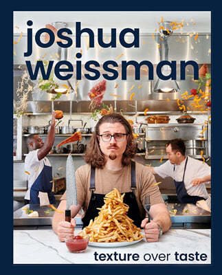 Joshua Weissman: Texture Over Taste