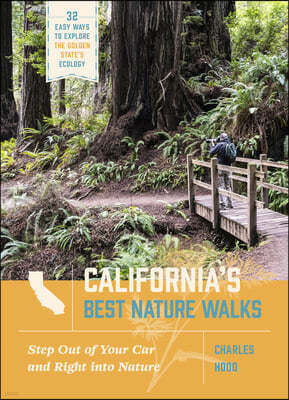 California's Best Nature Walks: 32 Easy Ways to Explore the Golden State's Ecology
