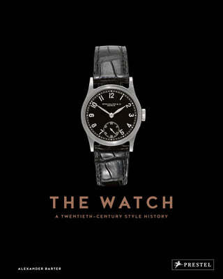 The Watch: A Twentieth Century Style History