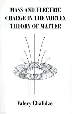 Universal Publishers Mass and Electric Charge in the Vortex Theory of Matter