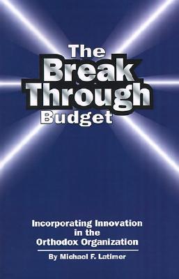 The Breakthrough Budget: Incorporating Innovation in the Orthodox Organization