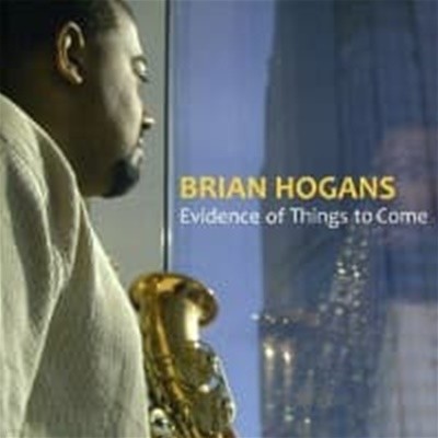 [미개봉] Brian Hogans / Evidence Of Things To Come (수입)