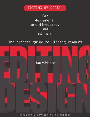 Editing by Design: For Designers, Art Directors, and Editors: The Classic Guide to Winning Readers