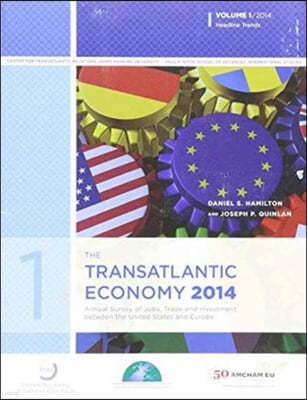 The Transatlantic Economy 2014, Volume 1: Annual Survey of Jobs, Trade and Investment Between the United States and Europe