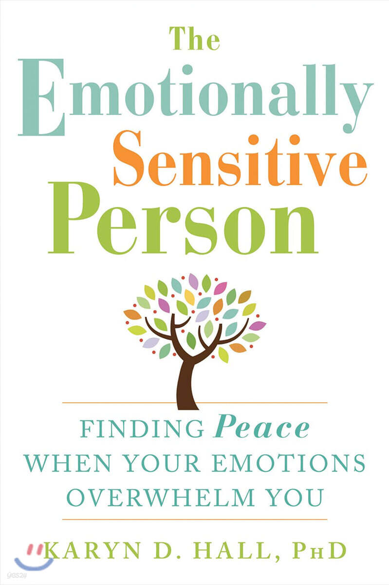 The Emotionally Sensitive Person: Finding Peace When Your Emotions Overwhelm You