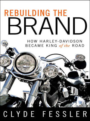 Rebuilding the Brand: How Harley-Davidson Became King of the Road