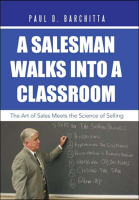 A Salesman Walks into a Classroom: The Art of Sales Meets the Science of Selling