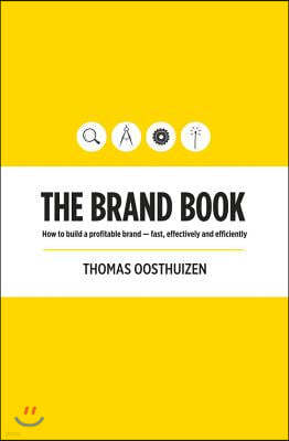 The Brand Book: How to Build a Profitable Brand - Fast, Effectively and Efficiently