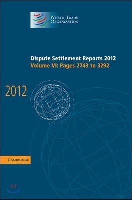 Dispute Settlement Reports 2012: Volume 6, Pages 2743?3292