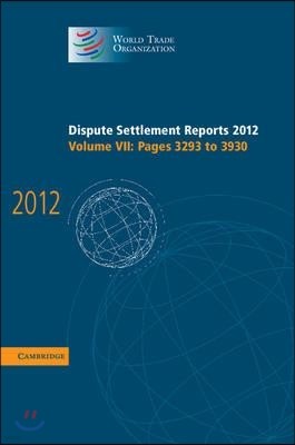 Dispute Settlement Reports 2012: Volume 7, Pages 3293?3930