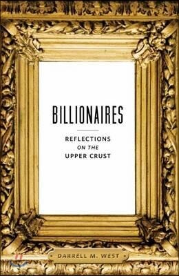 Billionaires: Reflections on the Upper Crust