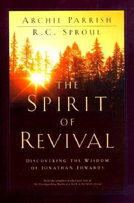 The Spirit of Revival: Discovering the Wisdom of Jonathan Edwards