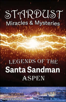 Stardust Miracles & Mysteries: Legends of the Santa Sandman Aspen