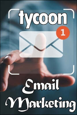 Email Marketing Tycoon: Email marketing best practices Ideal for marketers