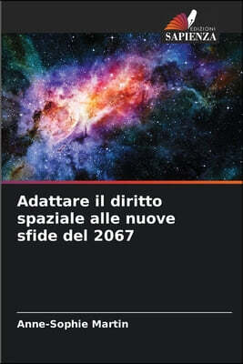 Edizioni Sapienza Adattare il diritto spaziale alle nuove sfide del 2067