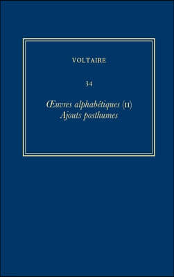 Oeuvres Complètes de Voltaire (Complete Works of Voltaire) 34: Oeuvres Alphabetiques II: Ajouts Posthumes
