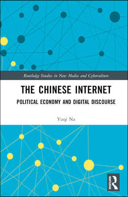 The Chinese Internet: Political Economy and Digital Discourse