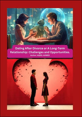 Dating After Divorce or A Long-Term Relationship: Challenges and Opportunities.