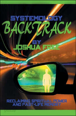 Systemology Backtrack: Reclaiming Spiritual Power and Past-Life Memory