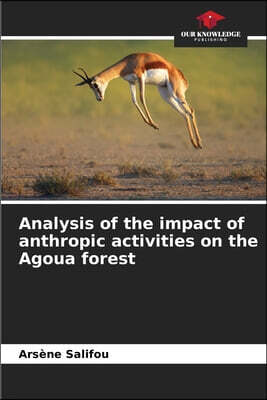 Our Knowledge Publishing Analysis of the impact of anthropic activities on the Agoua forest