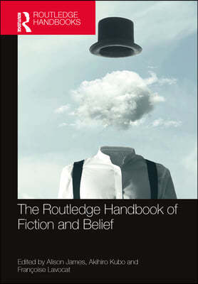 Routledge Handbook of Fiction and Belief