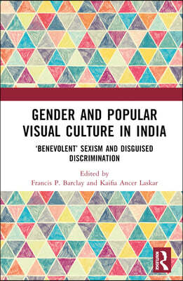 Gender and Popular Visual Culture in India: 'Benevolent' Sexism and Disguised Discrimination