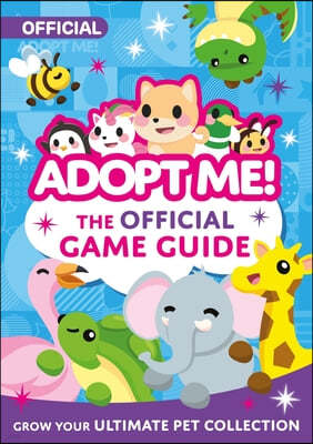 Adopt Me!: The Official Game Guide