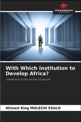 With Which Institution to Develop Africa?