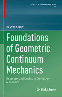 Foundations of Geometric Continuum Mechanics: Geometry and Duality in Continuum Mechanics