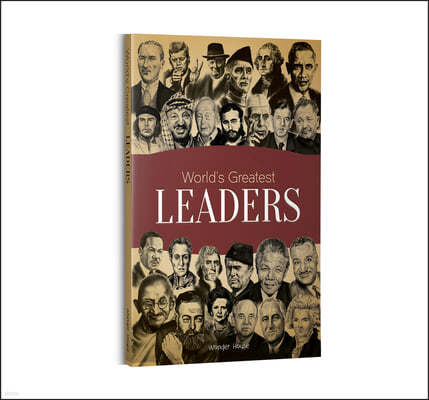 World's Greatest Leaders: Biographies of Inspirational Personalities for Kids