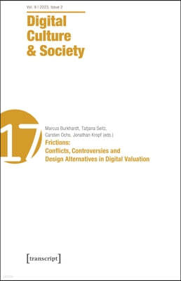 Digital Culture & Society (Dcs): Vol. 9, Issue 2/2023: Frictions: Conflicts, Controversies and Design Alternatives in Digital Valuation