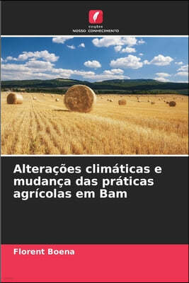 Alteracoes climaticas e mudanca das praticas agricolas em Bam