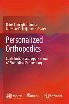 Personalized Orthopedics: Contributions and Applications of Biomedical Engineering