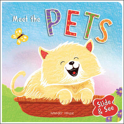 Slide and See: Meet the Pets: Sliding Novelty Board Book for Kids