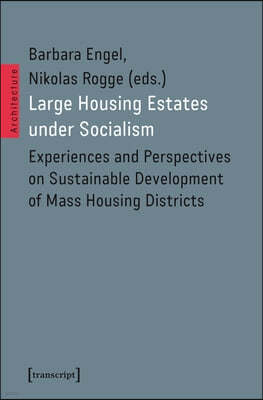Large Housing Estates Under Socialism: Experiences and Perspectives on Sustainable Development of Mass Housing Districts